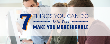 7 Things You Can Do That Will Make You More Hirable
